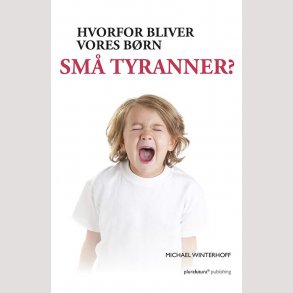 Hvorfor bliver vores brn sm tyranner?